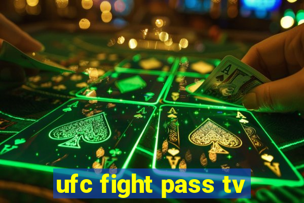 ufc fight pass tv